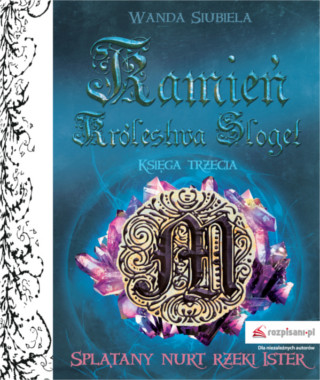 Splątany nurt rzeki Ister - Tom III - Kamień Królestwa Sloget